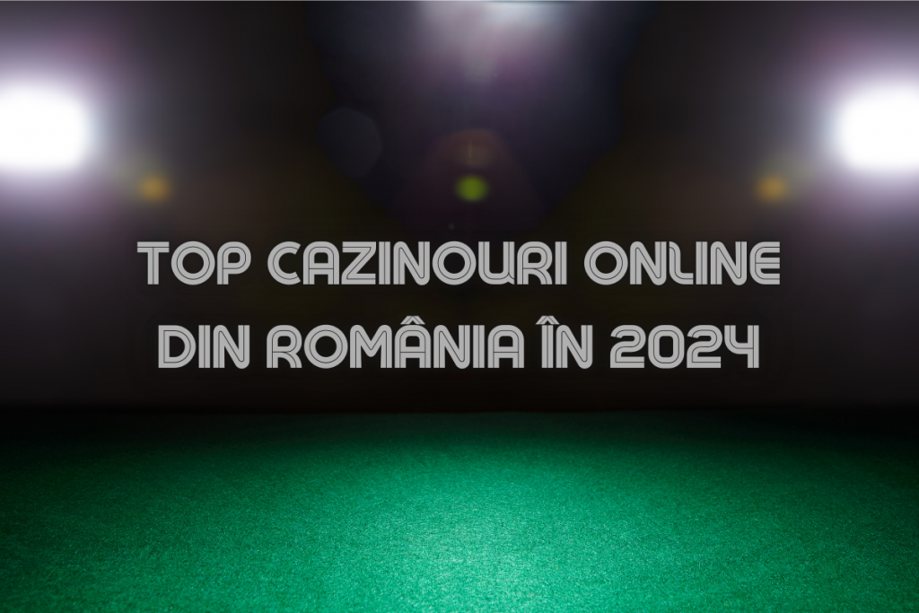 Top Cazinouri Online din România în 2024